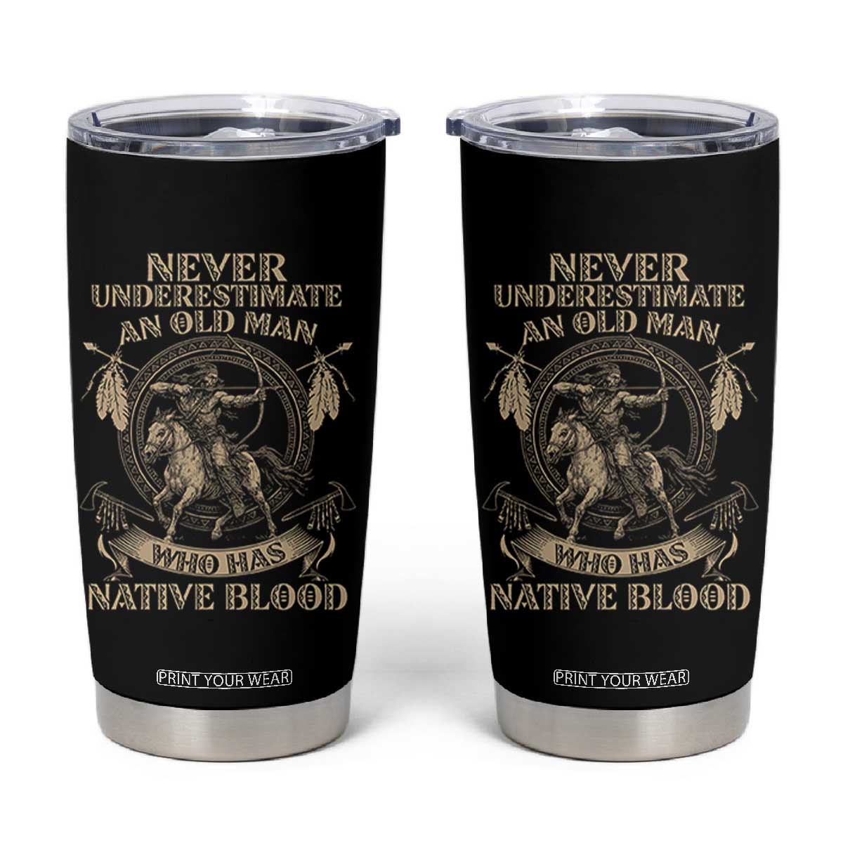 Never Underestimate An Old Man Who Has Native Blood Tumbler Cup Native American Warrior TS11 Black Print Your Wear