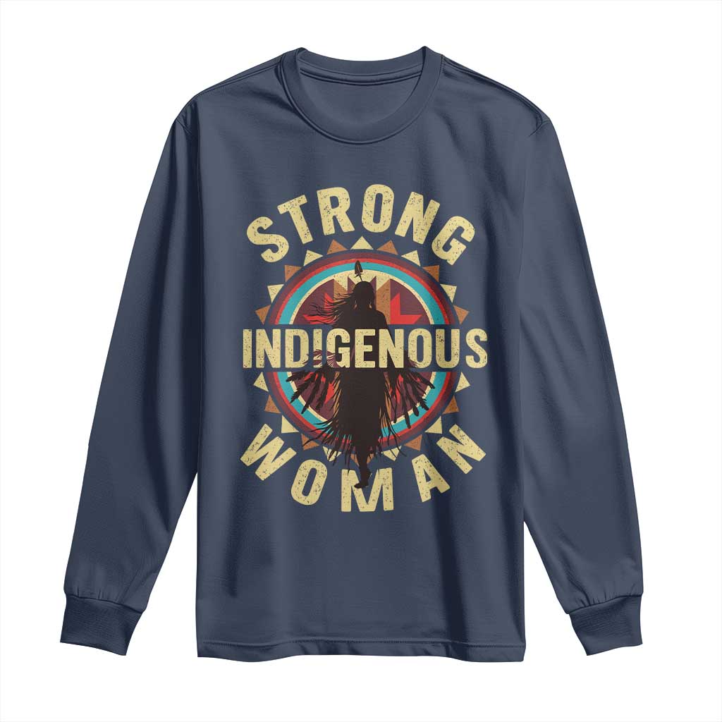 Strong Indigenous Woman Empowerment Long Sleeve Shirt Native American TS11 Navy Print Your Wear