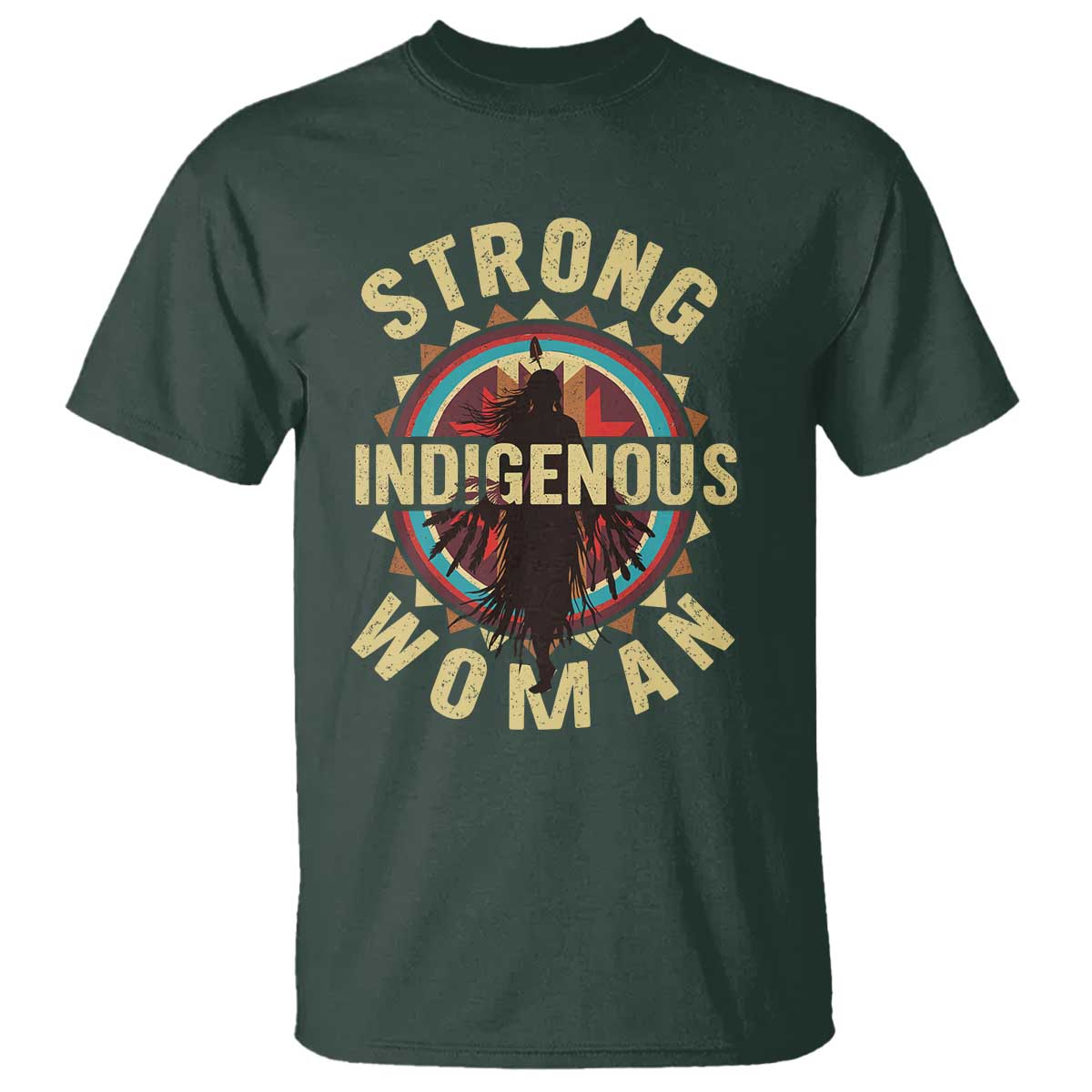 Strong Indigenous Woman Empowerment T Shirt Native American TS11 Dark Forest Green Print Your Wear