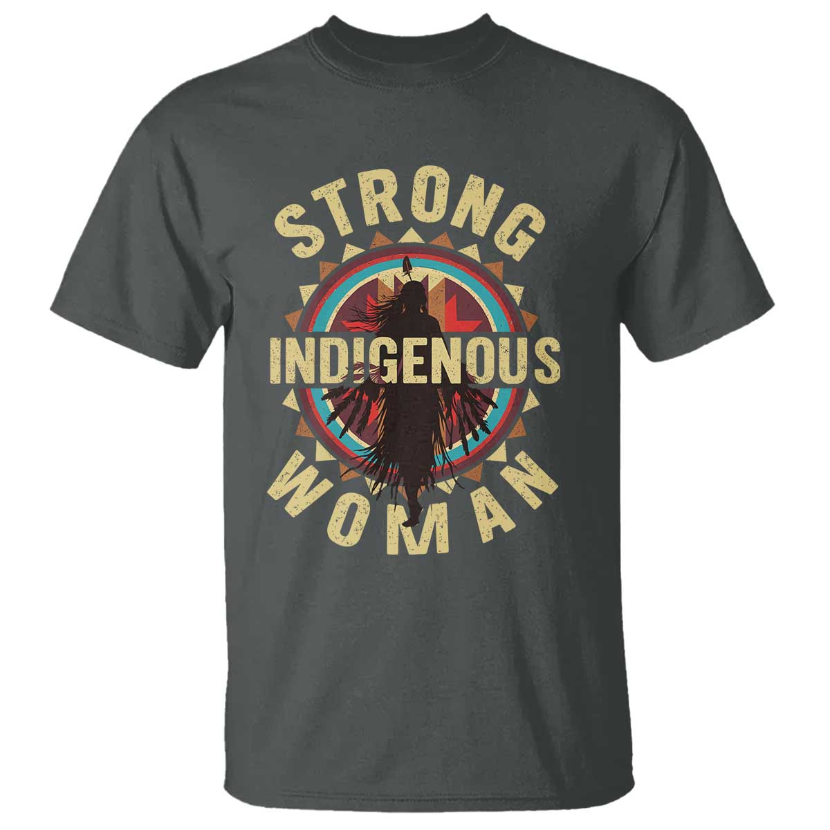Strong Indigenous Woman Empowerment T Shirt Native American TS11 Dark Heather Print Your Wear