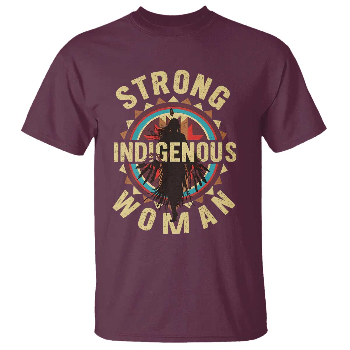 Strong Indigenous Woman Empowerment T Shirt Native American TS11 Maroon Print Your Wear
