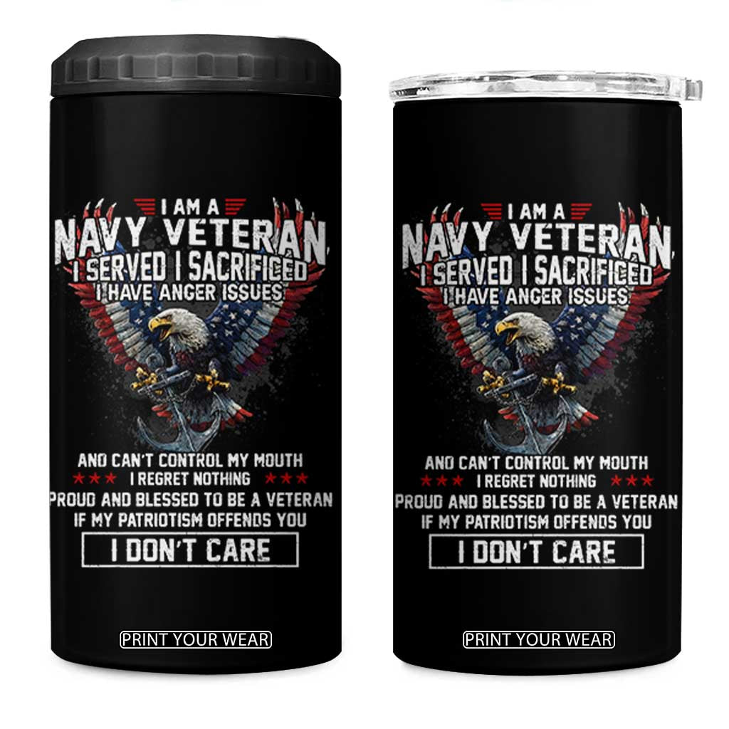 I Am Navy Veteran 4 in 1 Can Cooler Tumbler I Served I Sacrificed I have Anger Issues Bald Eagle USA Flag TS11 One Size: 16 oz Black Print Your Wear