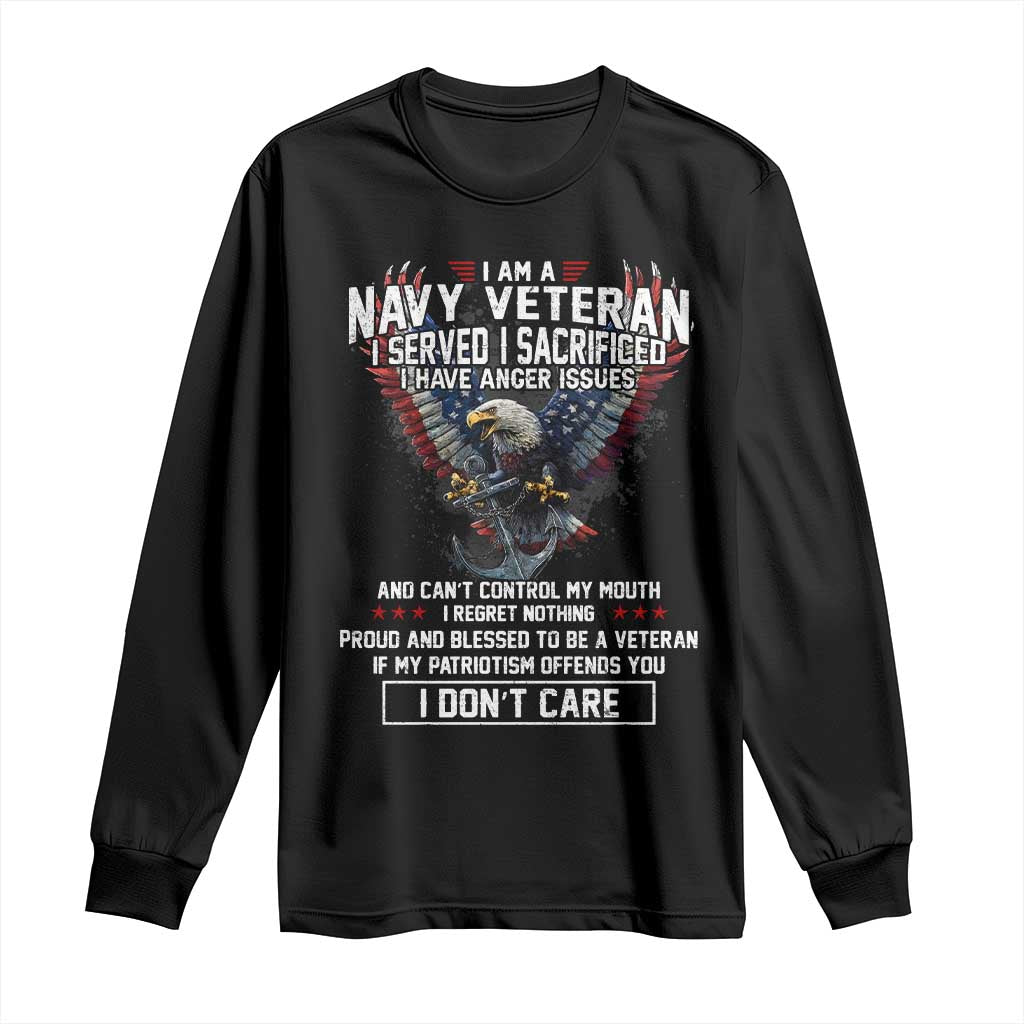 I Am Navy Veteran Long Sleeve Shirt I Served I Sacrificed I have Anger Issues Bald Eagle USA Flag TS11 Black Print Your Wear