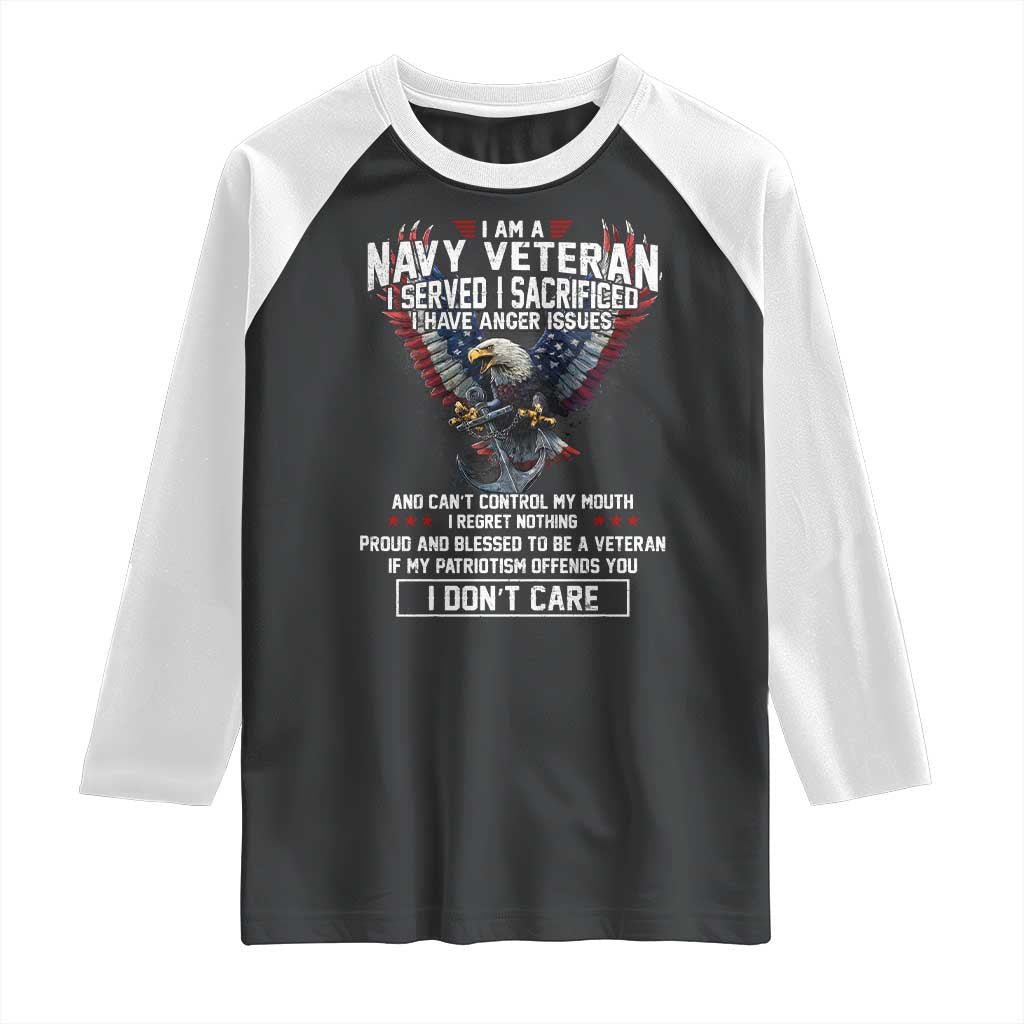 I Am Navy Veteran Raglan Shirt I Served I Sacrificed I have Anger Issues Bald Eagle USA Flag TS11 Black White Print Your Wear