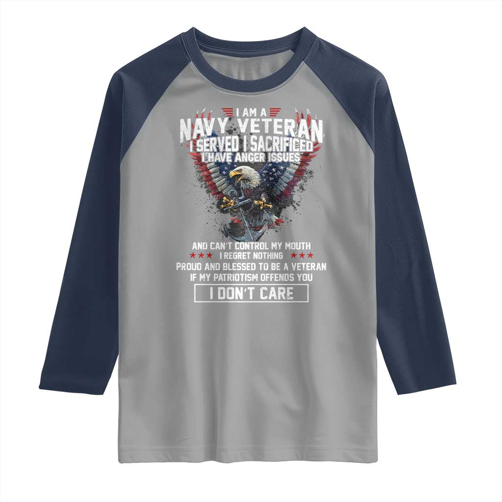 I Am Navy Veteran Raglan Shirt I Served I Sacrificed I have Anger Issues Bald Eagle USA Flag TS11 Sport Gray Navy Print Your Wear