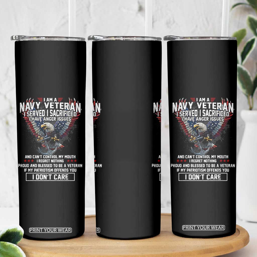 I Am Navy Veteran Skinny Tumbler I Served I Sacrificed I have Anger Issues Bald Eagle USA Flag TS11 Print Your Wear
