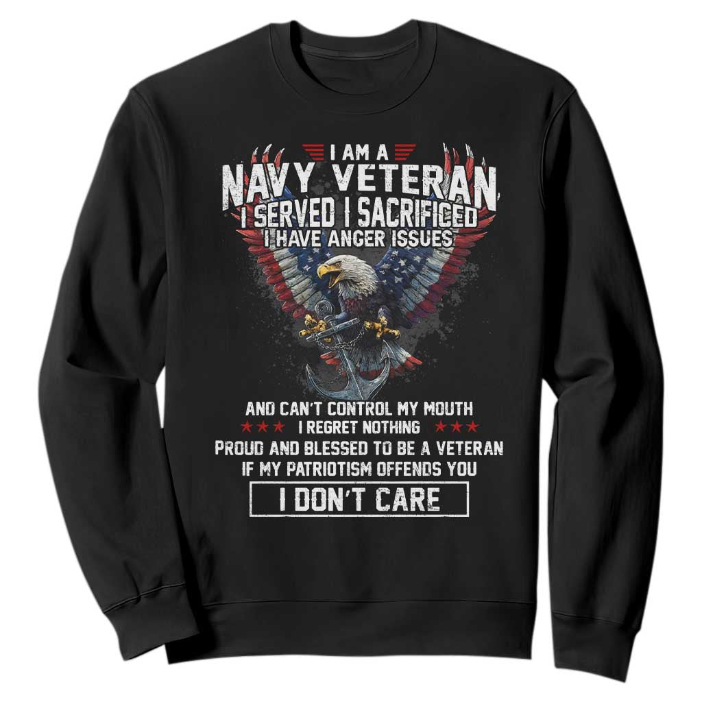 I Am Navy Veteran Sweatshirt I Served I Sacrificed I have Anger Issues Bald Eagle USA Flag TS11 Black Print Your Wear