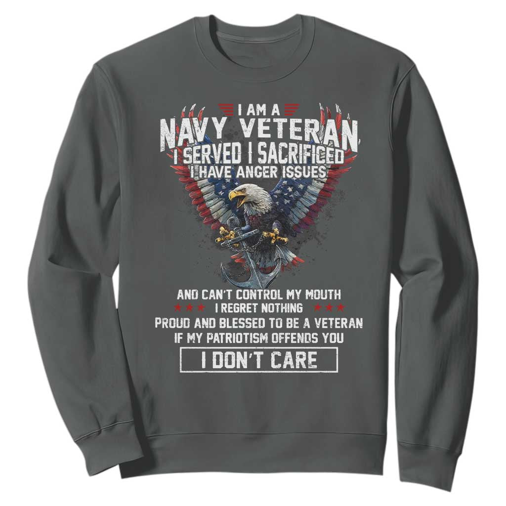 I Am Navy Veteran Sweatshirt I Served I Sacrificed I have Anger Issues Bald Eagle USA Flag TS11 Dark Heather Print Your Wear