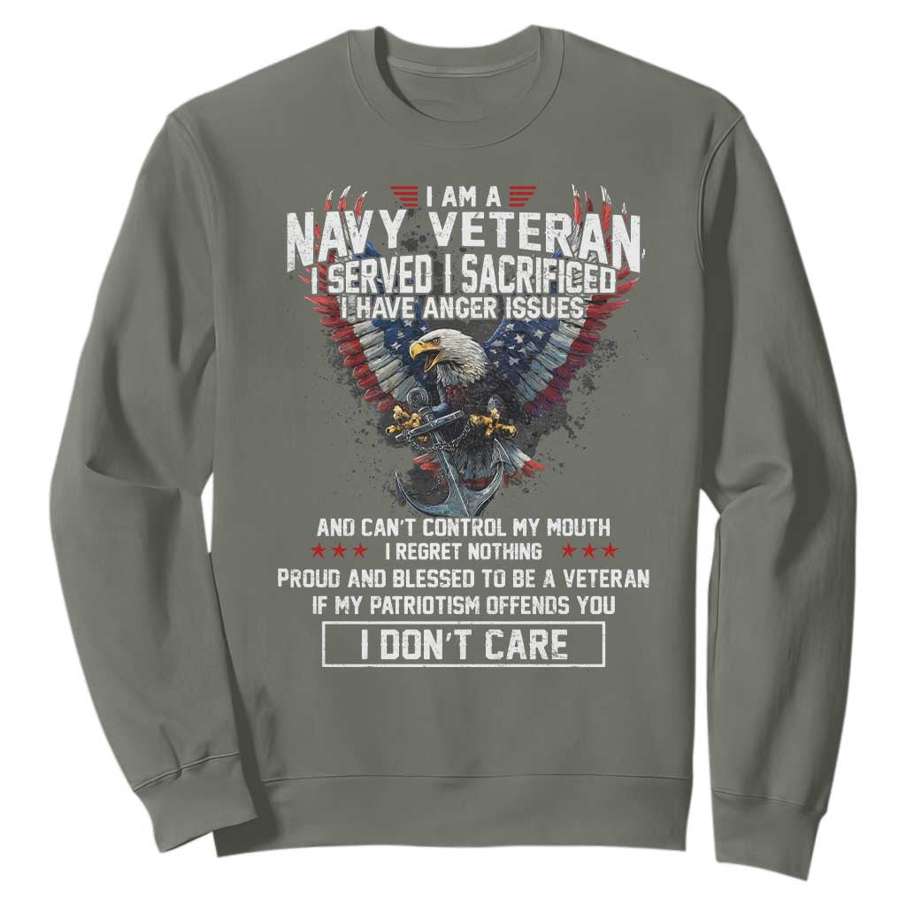 I Am Navy Veteran Sweatshirt I Served I Sacrificed I have Anger Issues Bald Eagle USA Flag TS11 Military Green Print Your Wear