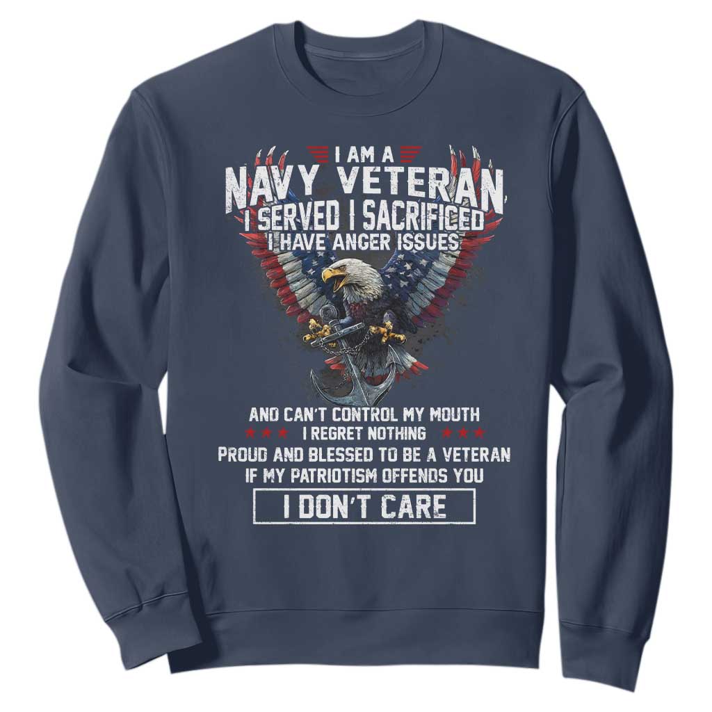 I Am Navy Veteran Sweatshirt I Served I Sacrificed I have Anger Issues Bald Eagle USA Flag TS11 Navy Print Your Wear