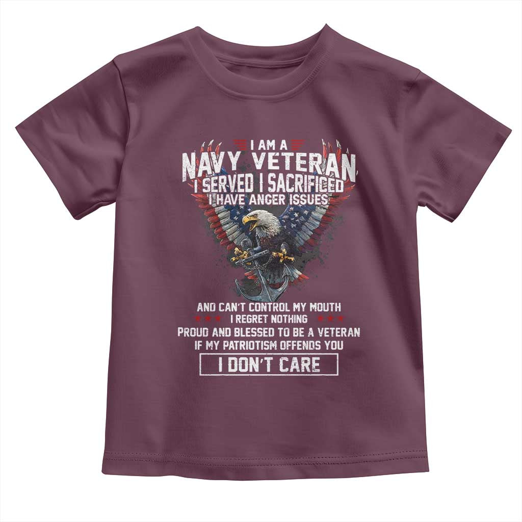 I Am Navy Veteran Toddler T Shirt I Served I Sacrificed I have Anger Issues Bald Eagle USA Flag TS11 Maroon Print Your Wear