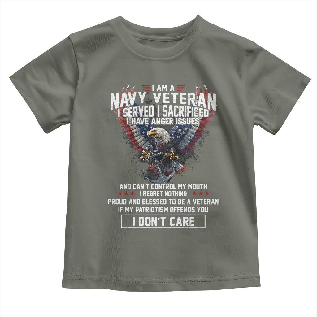 I Am Navy Veteran Toddler T Shirt I Served I Sacrificed I have Anger Issues Bald Eagle USA Flag TS11 Military Green Print Your Wear