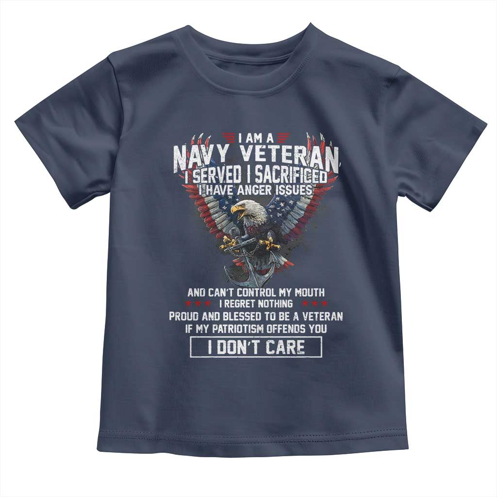 I Am Navy Veteran Toddler T Shirt I Served I Sacrificed I have Anger Issues Bald Eagle USA Flag TS11 Navy Print Your Wear