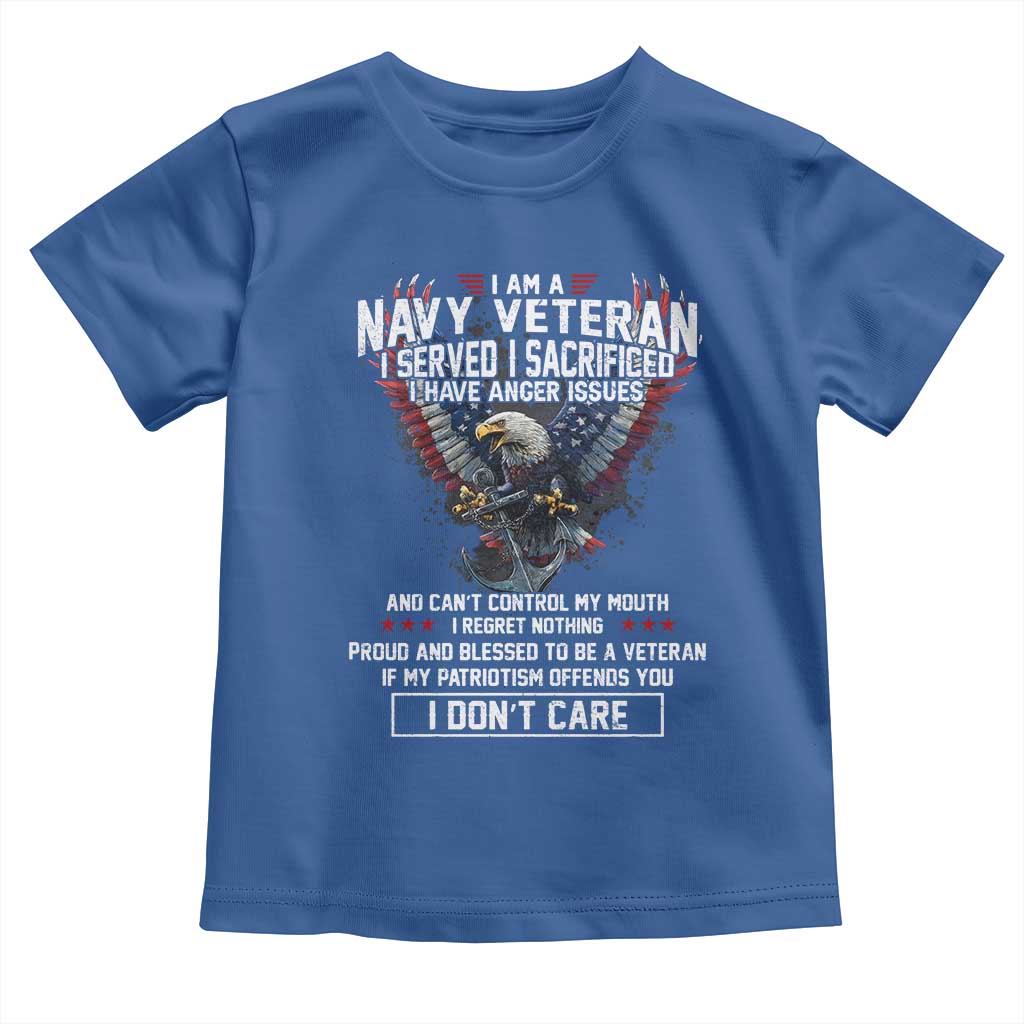 I Am Navy Veteran Toddler T Shirt I Served I Sacrificed I have Anger Issues Bald Eagle USA Flag TS11 Royal Blue Print Your Wear