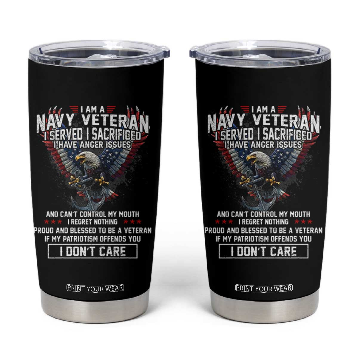 I Am Navy Veteran Tumbler Cup I Served I Sacrificed I have Anger Issues Bald Eagle USA Flag TS11 Black Print Your Wear