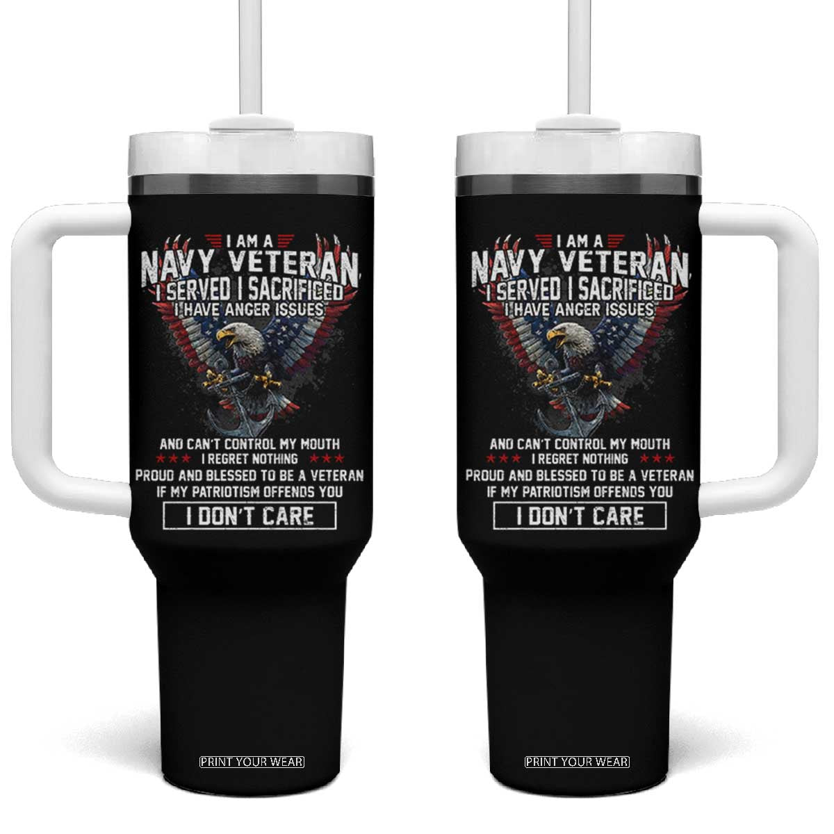 I Am Navy Veteran Tumbler With Handle I Served I Sacrificed I have Anger Issues Bald Eagle USA Flag TS11 One Size: 40 oz Black Print Your Wear