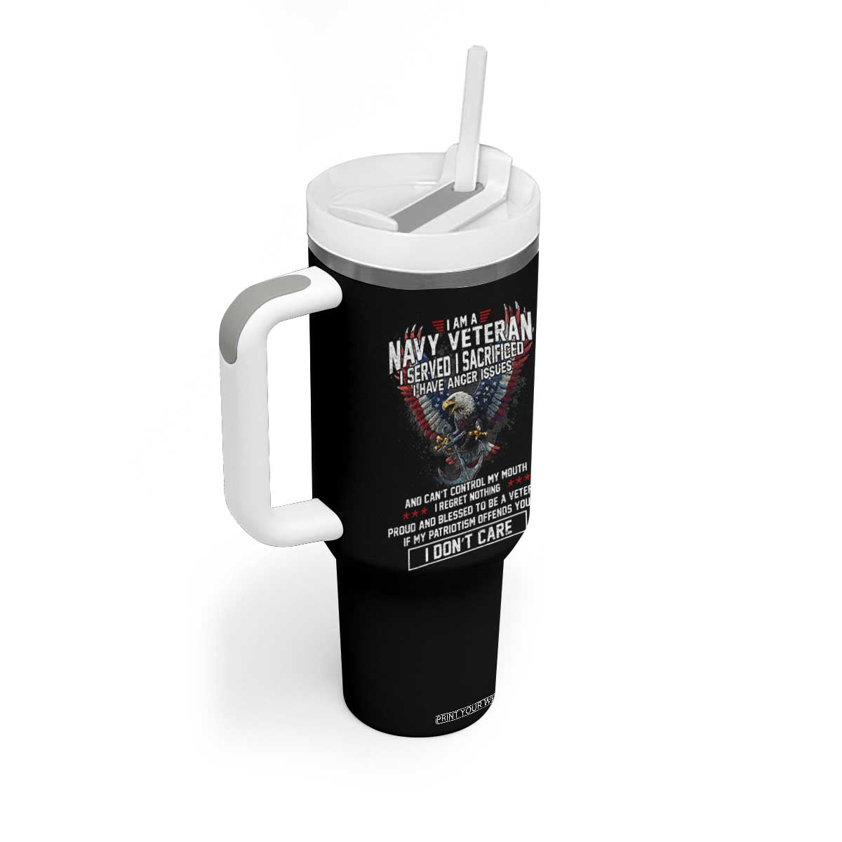 I Am Navy Veteran Tumbler With Handle I Served I Sacrificed I have Anger Issues Bald Eagle USA Flag TS11 Print Your Wear