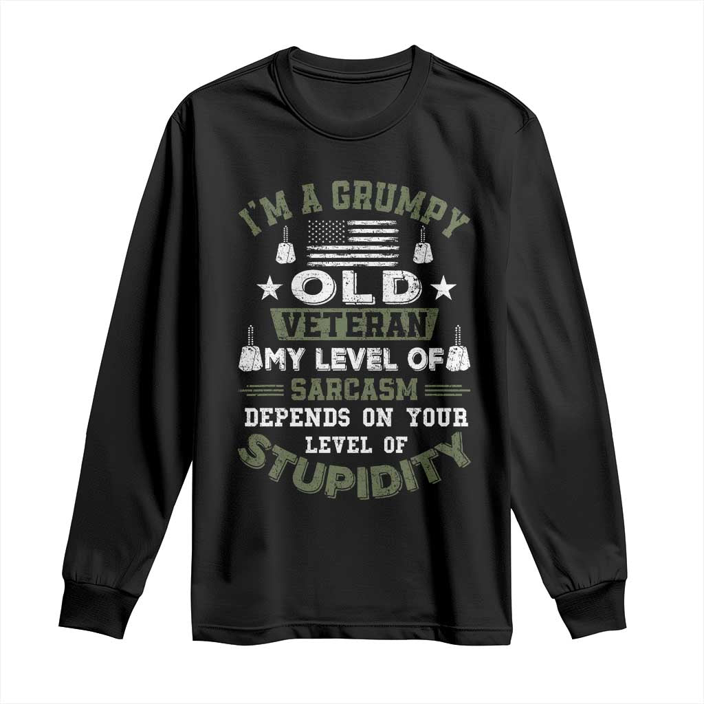 I Am A Grumpy Old Veteran My Level Of Sarcasm Depends On Your Level Of Stupidity Long Sleeve Shirt TS11 Black Print Your Wear