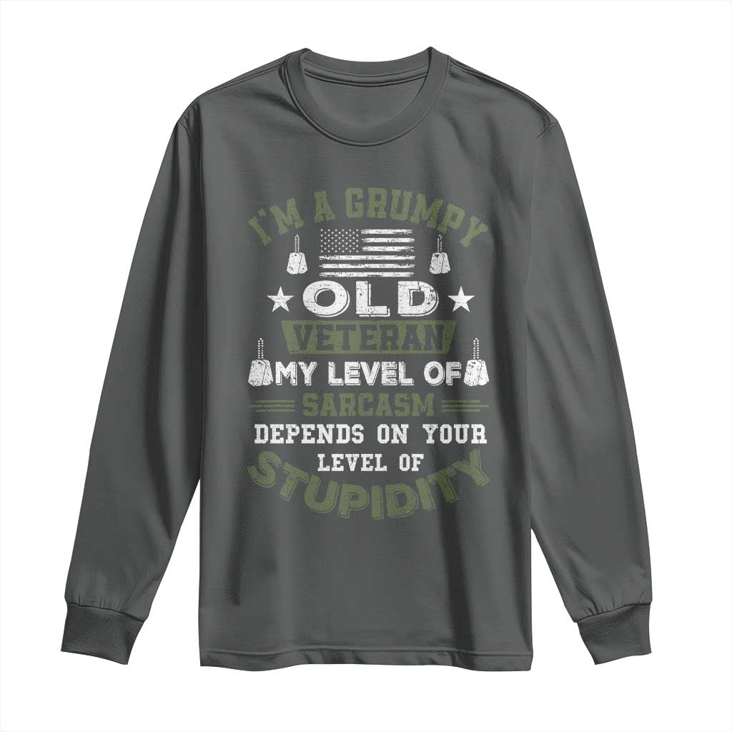 I Am A Grumpy Old Veteran My Level Of Sarcasm Depends On Your Level Of Stupidity Long Sleeve Shirt TS11 Dark Heather Print Your Wear