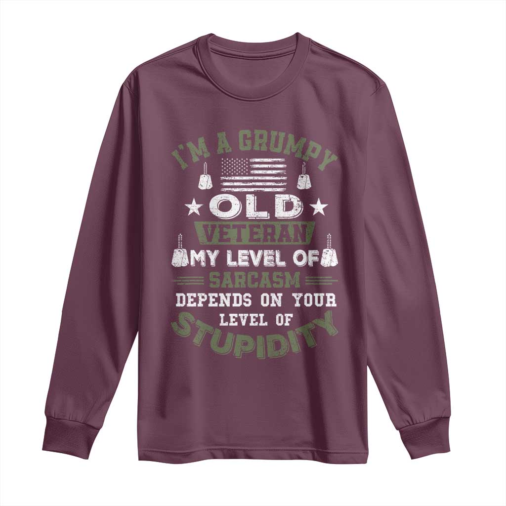 I Am A Grumpy Old Veteran My Level Of Sarcasm Depends On Your Level Of Stupidity Long Sleeve Shirt TS11 Maroon Print Your Wear