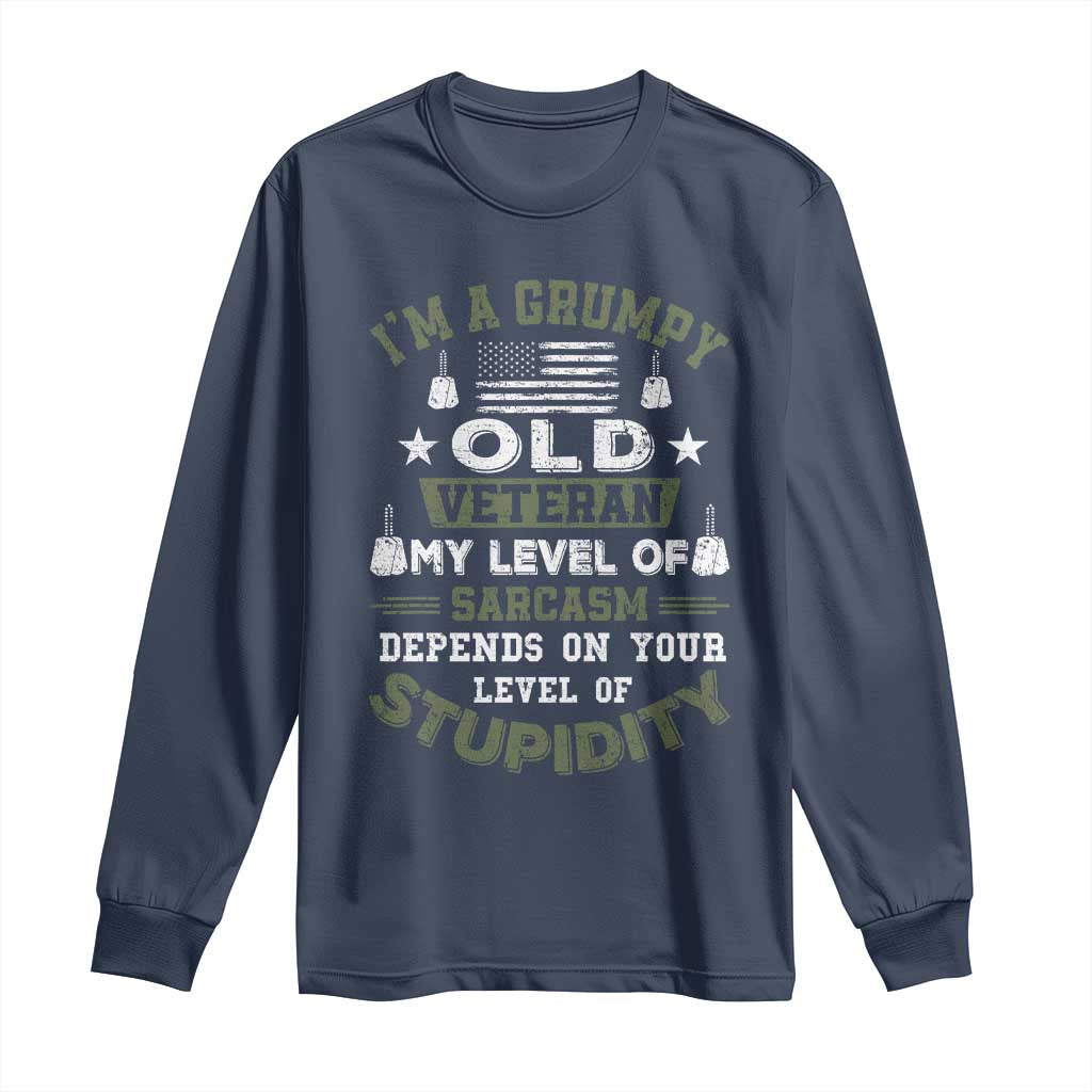 I Am A Grumpy Old Veteran My Level Of Sarcasm Depends On Your Level Of Stupidity Long Sleeve Shirt TS11 Navy Print Your Wear