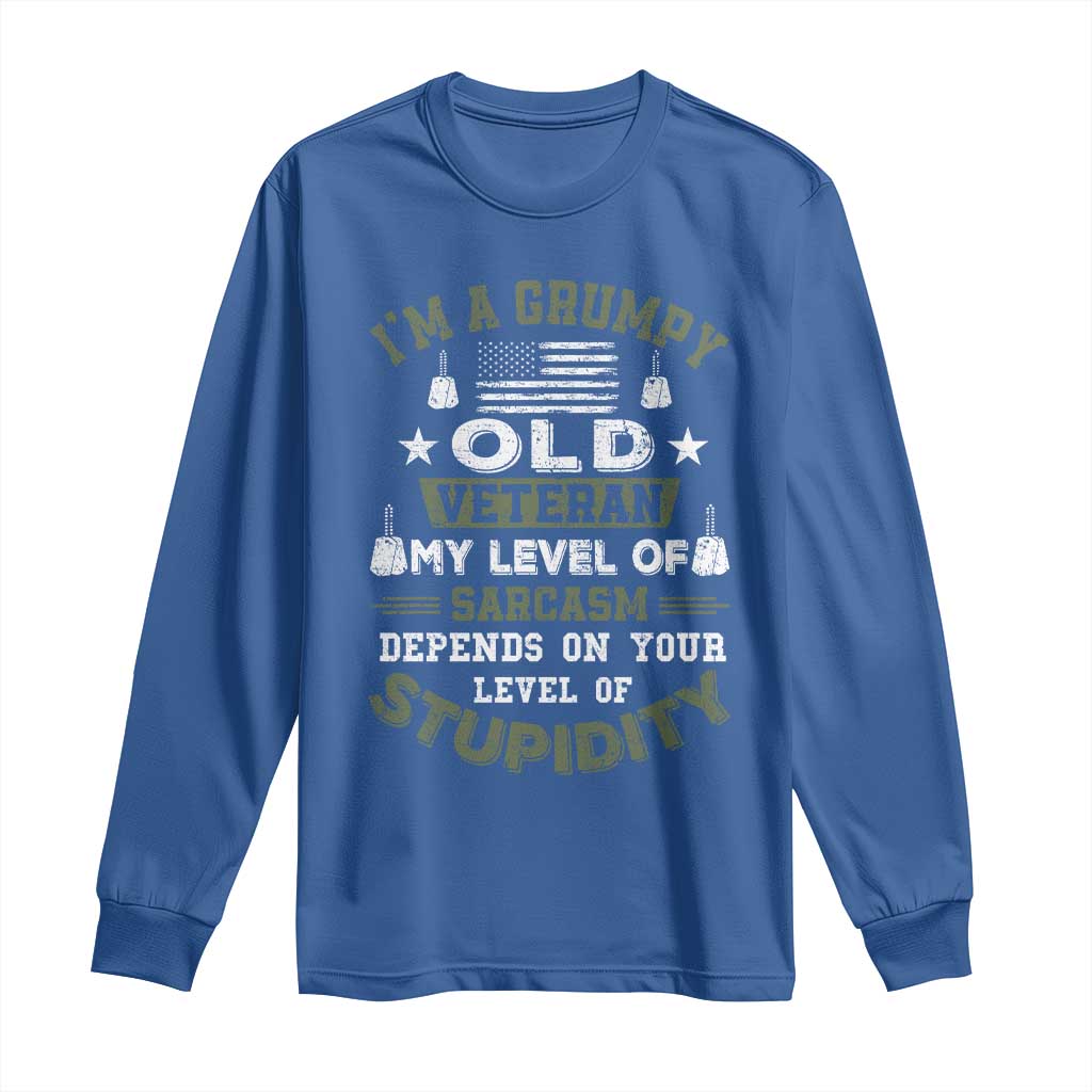I Am A Grumpy Old Veteran My Level Of Sarcasm Depends On Your Level Of Stupidity Long Sleeve Shirt TS11 Royal Blue Print Your Wear