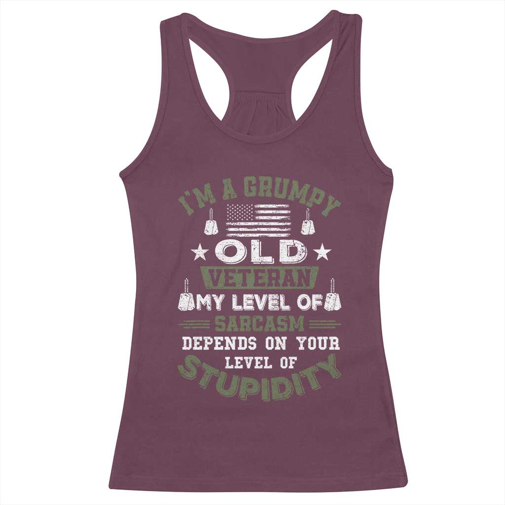 I Am A Grumpy Old Veteran My Level Of Sarcasm Depends On Your Level Of Stupidity Racerback Tank Top TS11 Maroon Print Your Wear