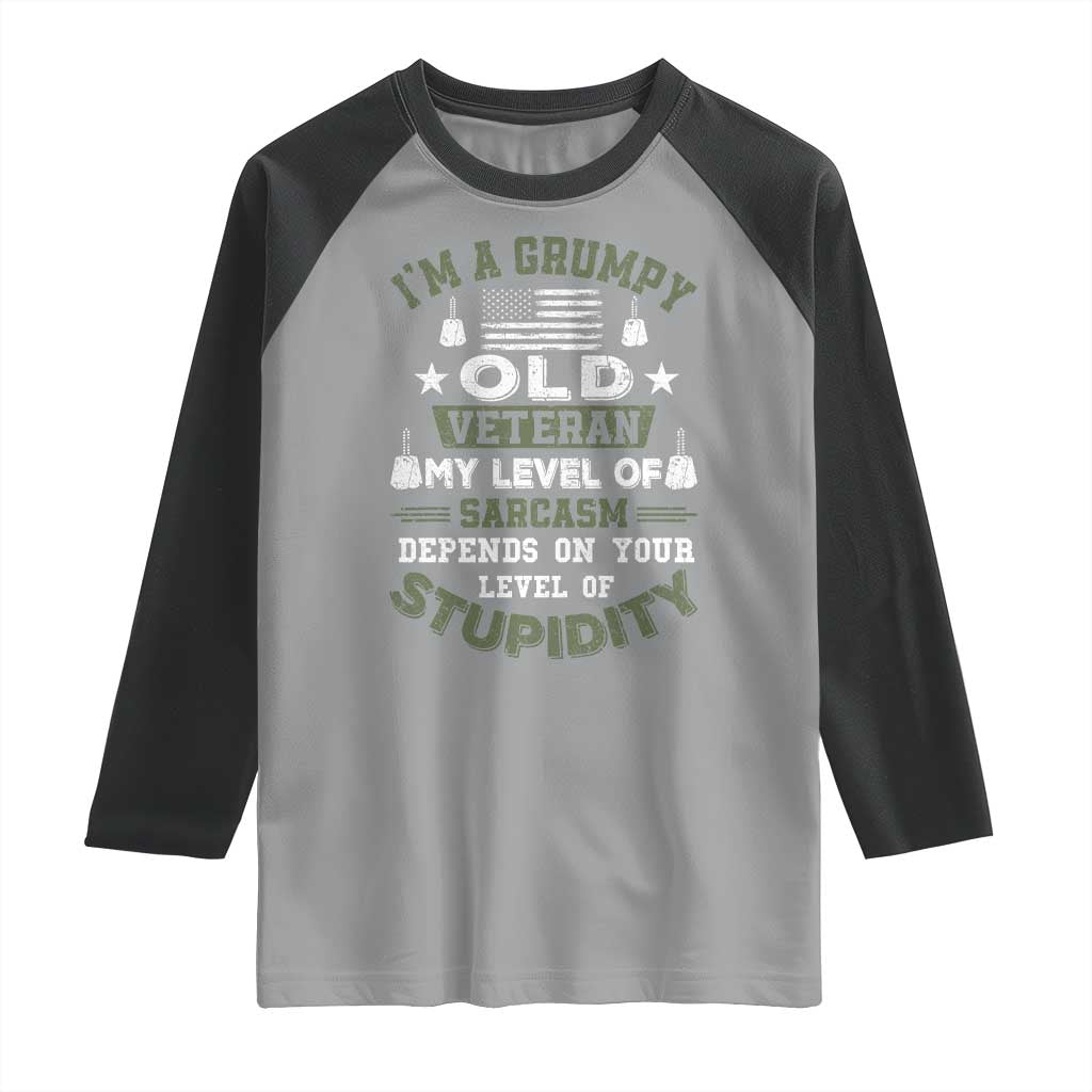 I Am A Grumpy Old Veteran My Level Of Sarcasm Depends On Your Level Of Stupidity Raglan Shirt TS11 Sport Gray Black Print Your Wear