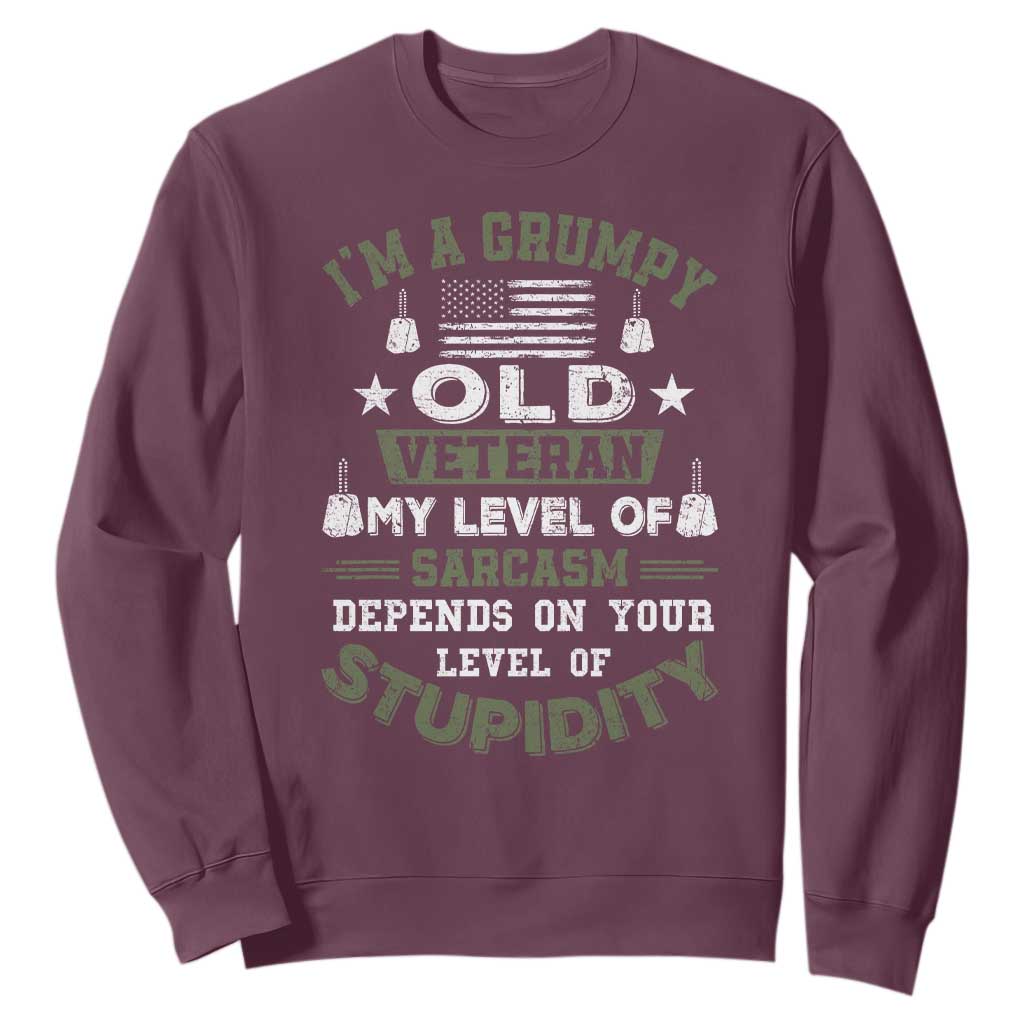 I Am A Grumpy Old Veteran My Level Of Sarcasm Depends On Your Level Of Stupidity Sweatshirt TS11 Maroon Print Your Wear