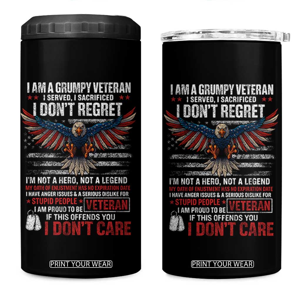 I Am A Grumpy Veteran I Served I Sacrificed I Dont Regret 4 in 1 Can Cooler Tumbler American Flag Bald Eagle TS11 One Size: 16 oz Black Print Your Wear