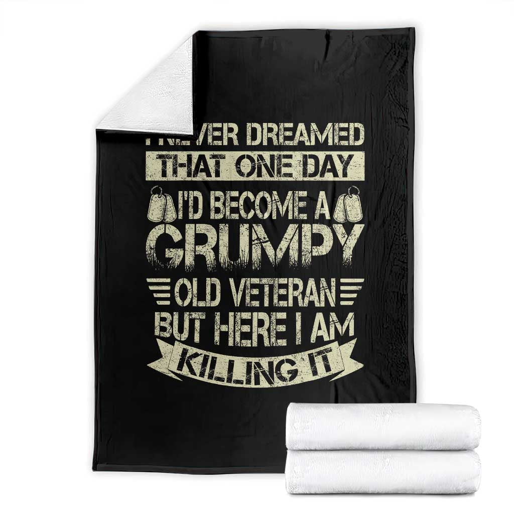 I Never Dreamed That One Day Id Become A Grumpy Old Veteran But Here I Am Killing It Throw Blanket TS11 Black Print Your Wear