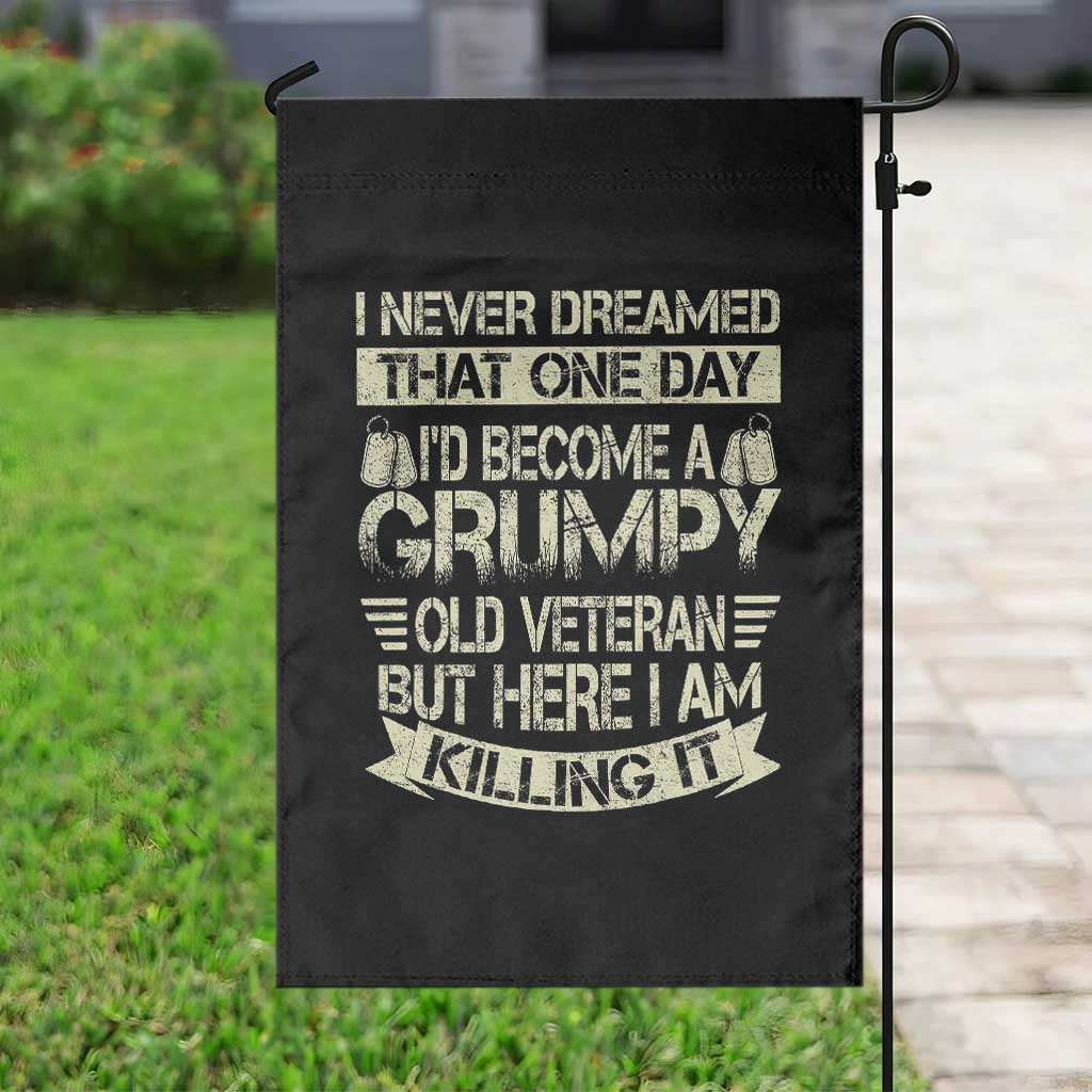 I Never Dreamed That One Day Id Become A Grumpy Old Veteran But Here I Am Killing It Garden Flag TS11 Print Your Wear