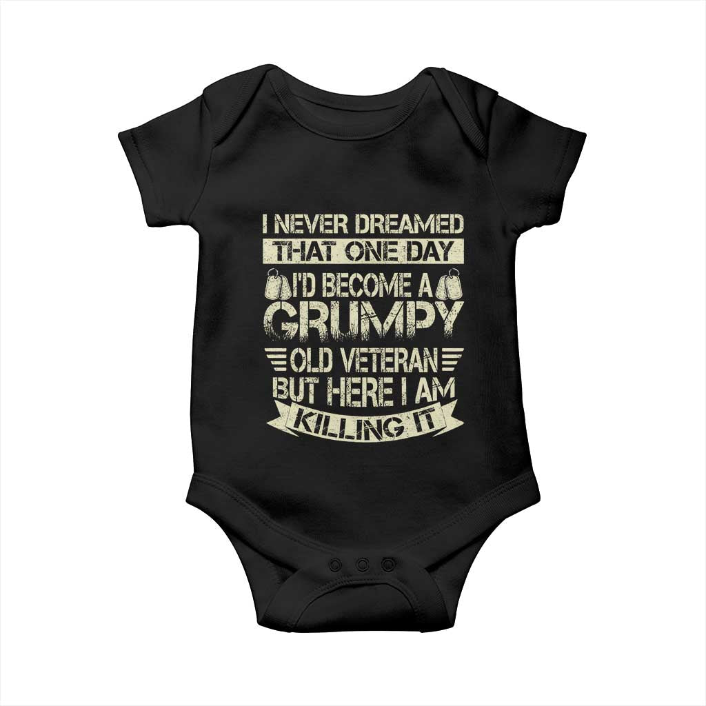 I Never Dreamed That One Day Id Become A Grumpy Old Veteran But Here I Am Killing It Baby Onesie TS11 Black Print Your Wear