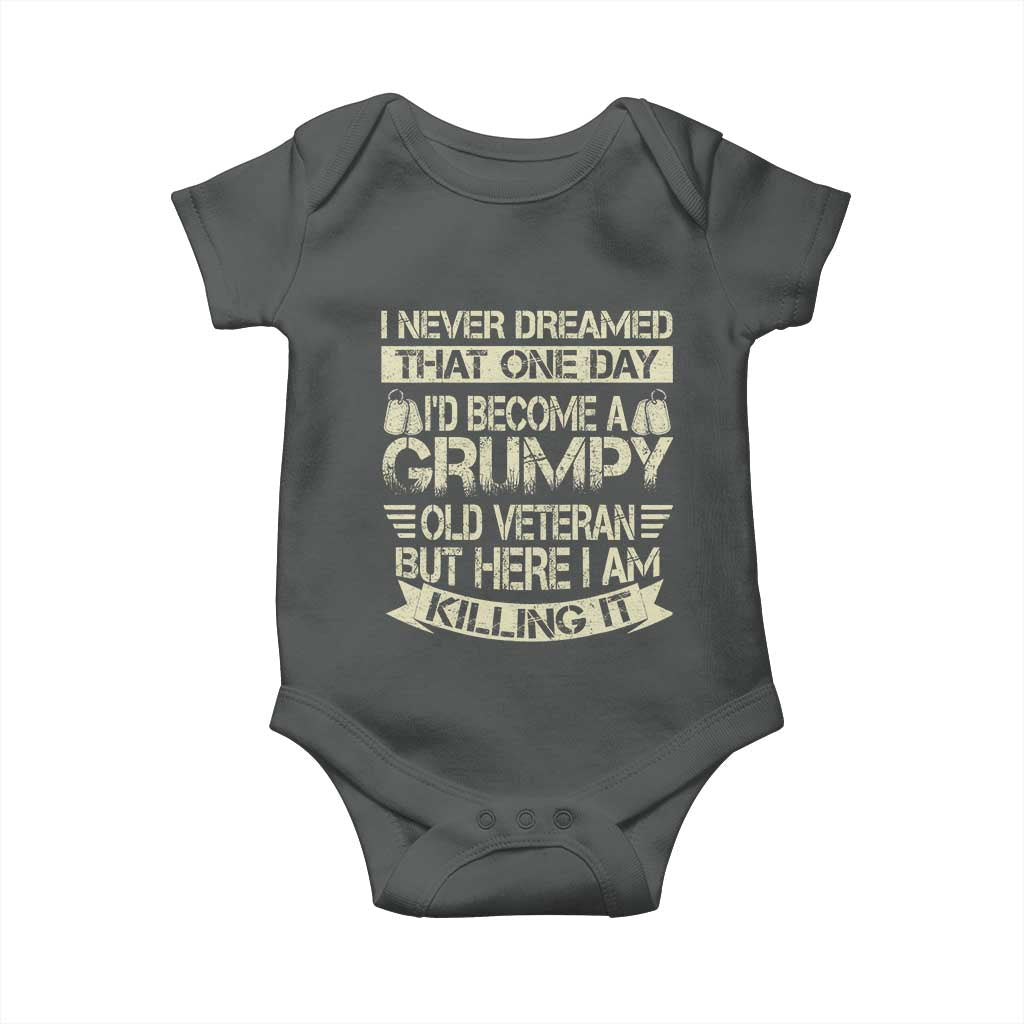 I Never Dreamed That One Day Id Become A Grumpy Old Veteran But Here I Am Killing It Baby Onesie TS11 Dark Heather Print Your Wear