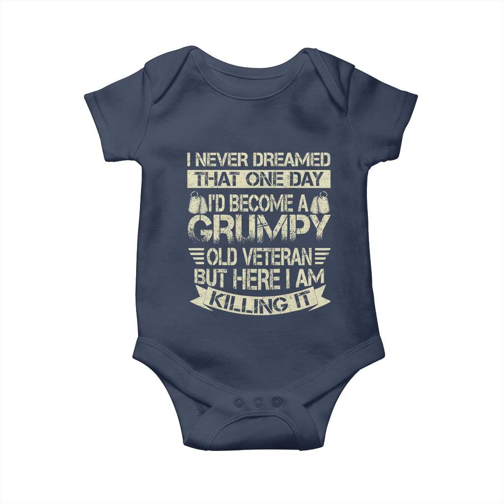 I Never Dreamed That One Day Id Become A Grumpy Old Veteran But Here I Am Killing It Baby Onesie TS11 Navy Print Your Wear