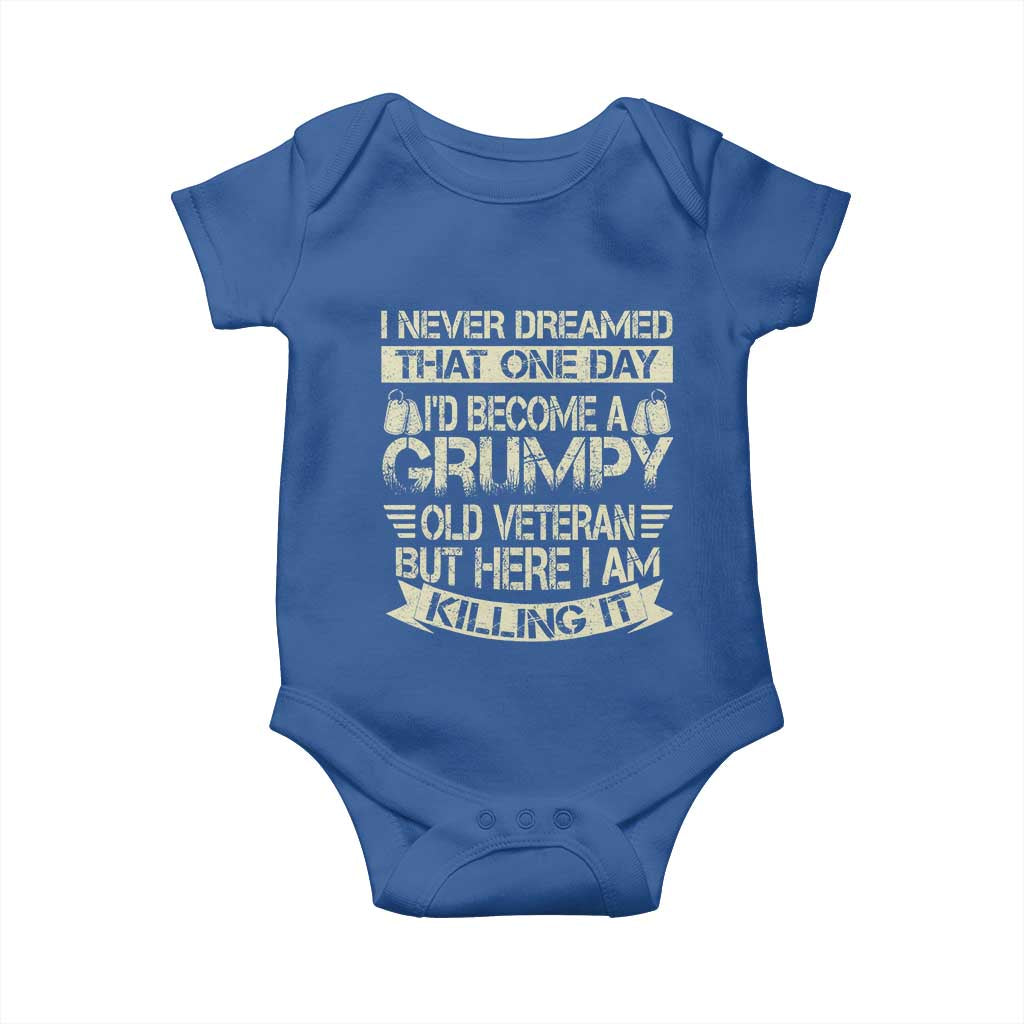 I Never Dreamed That One Day Id Become A Grumpy Old Veteran But Here I Am Killing It Baby Onesie TS11 Royal Blue Print Your Wear