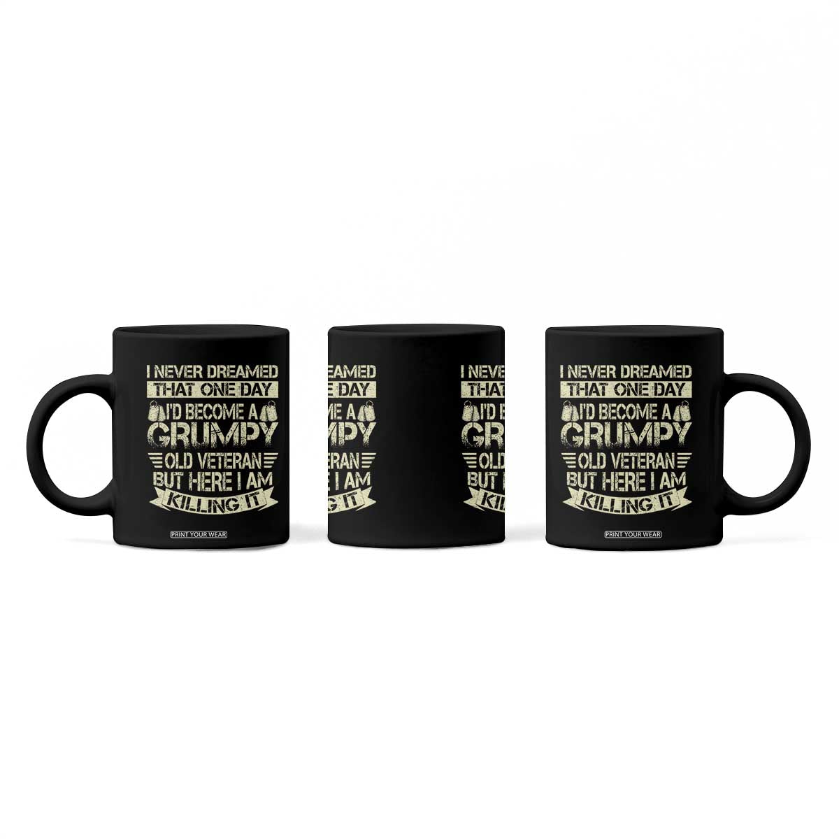 I Never Dreamed That One Day Id Become A Grumpy Old Veteran But Here I Am Killing It Coffee Mug TS11 Print Your Wear