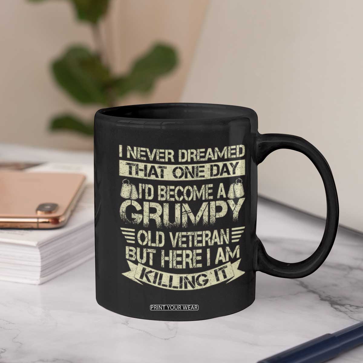 I Never Dreamed That One Day Id Become A Grumpy Old Veteran But Here I Am Killing It Coffee Mug TS11 Print Your Wear