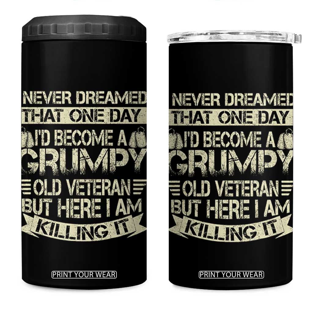 I Never Dreamed That One Day Id Become A Grumpy Old Veteran But Here I Am Killing It 4 in 1 Can Cooler Tumbler TS11 One Size: 16 oz Black Print Your Wear
