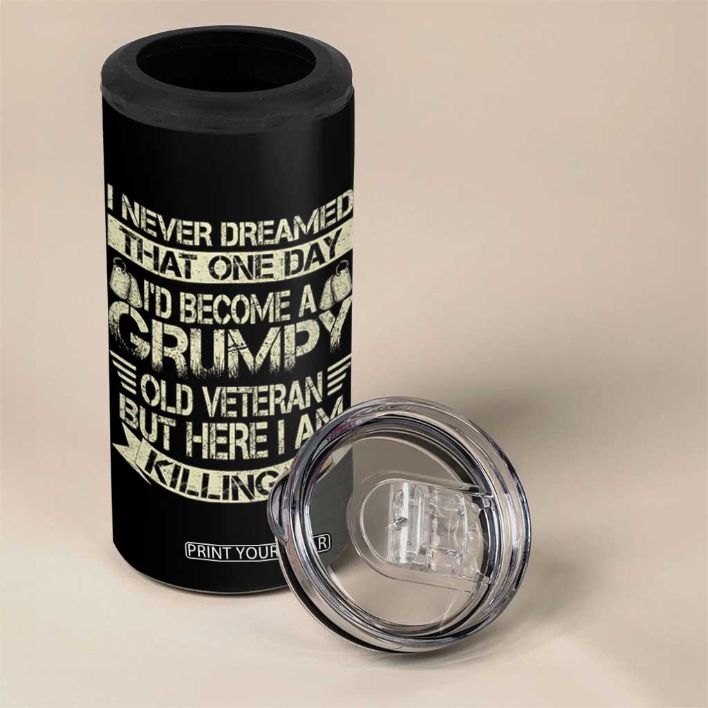 I Never Dreamed That One Day Id Become A Grumpy Old Veteran But Here I Am Killing It 4 in 1 Can Cooler Tumbler TS11 Print Your Wear