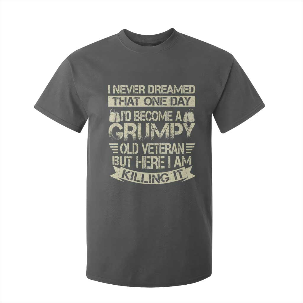 I Never Dreamed That One Day Id Become A Grumpy Old Veteran But Here I Am Killing It T Shirt For Kid TS11 Dark Heather Print Your Wear