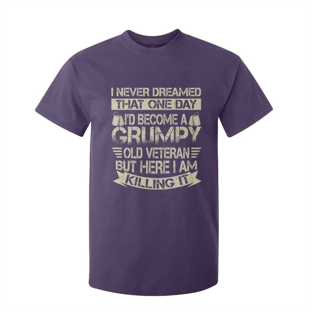 I Never Dreamed That One Day Id Become A Grumpy Old Veteran But Here I Am Killing It T Shirt For Kid TS11 Purple Print Your Wear