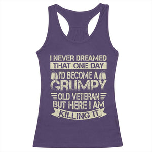 I Never Dreamed That One Day Id Become A Grumpy Old Veteran But Here I Am Killing It Racerback Tank Top TS11 Purple Print Your Wear