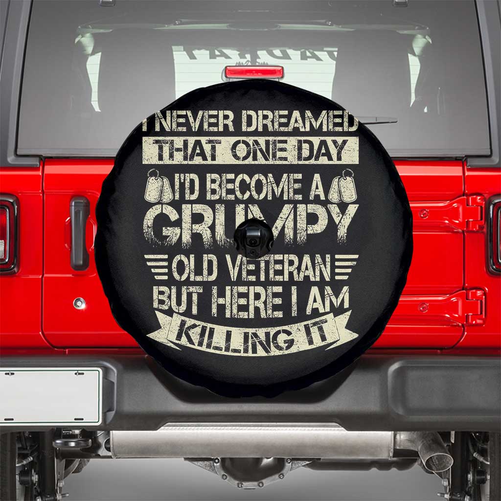 I Never Dreamed That One Day Id Become A Grumpy Old Veteran But Here I Am Killing It Spare Tire Cover TS11 Black Print Your Wear