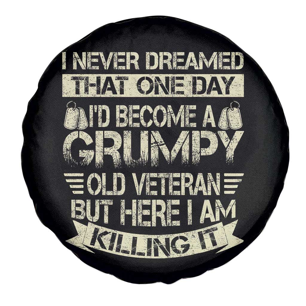 I Never Dreamed That One Day Id Become A Grumpy Old Veteran But Here I Am Killing It Spare Tire Cover TS11 Print Your Wear