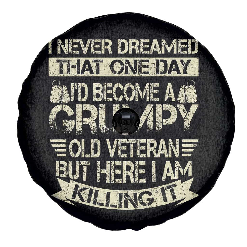 I Never Dreamed That One Day Id Become A Grumpy Old Veteran But Here I Am Killing It Spare Tire Cover TS11 Print Your Wear