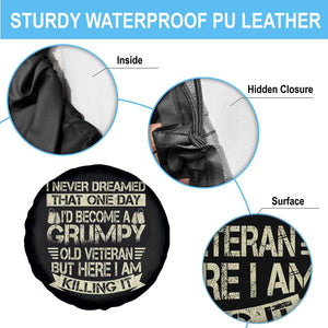 I Never Dreamed That One Day Id Become A Grumpy Old Veteran But Here I Am Killing It Spare Tire Cover TS11 Print Your Wear