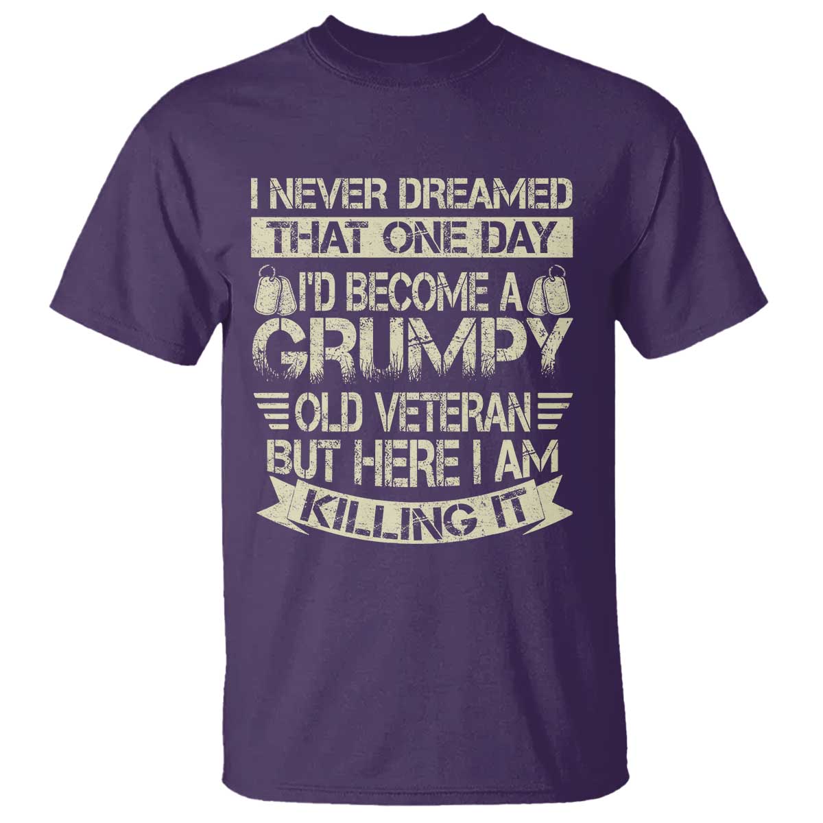 I Never Dreamed That One Day Id Become A Grumpy Old Veteran But Here I Am Killing It T Shirt TS11 Purple Print Your Wear