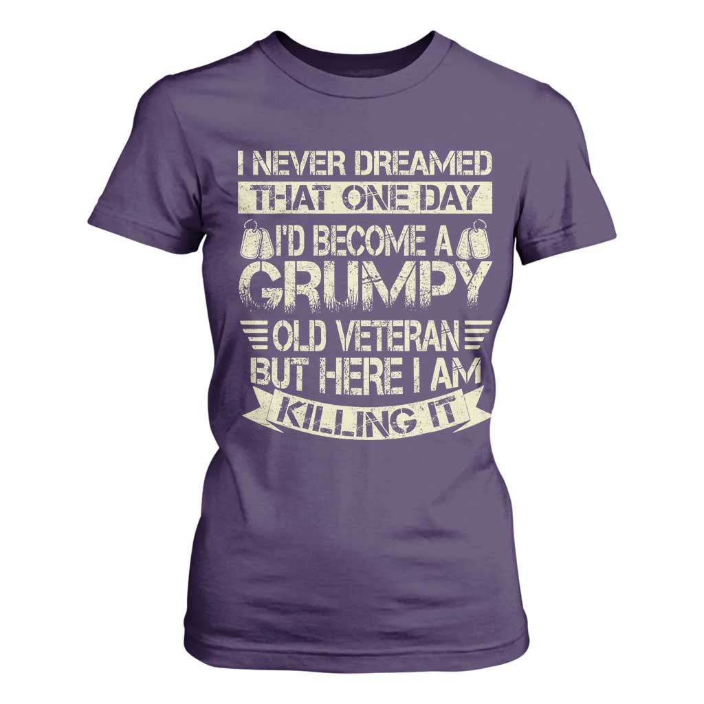 I Never Dreamed That One Day Id Become A Grumpy Old Veteran But Here I Am Killing It T Shirt For Women TS11 Purple Print Your Wear