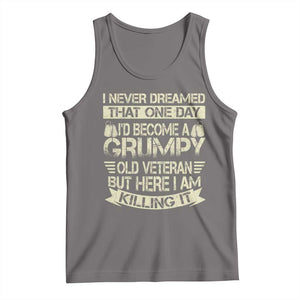 I Never Dreamed That One Day Id Become A Grumpy Old Veteran But Here I Am Killing It Tank Top TS11 Deep Heather Print Your Wear